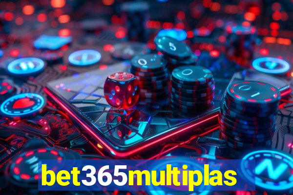 bet365multiplas