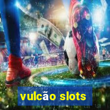 vulcão slots