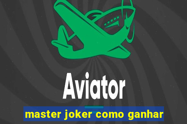 master joker como ganhar