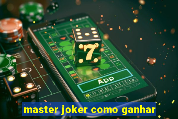 master joker como ganhar