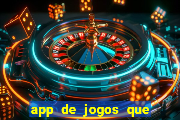 app de jogos que dao dinheiro de verdade