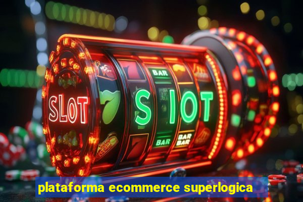 plataforma ecommerce superlogica