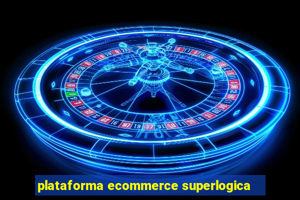 plataforma ecommerce superlogica