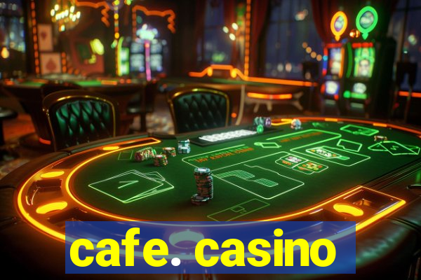 cafe. casino