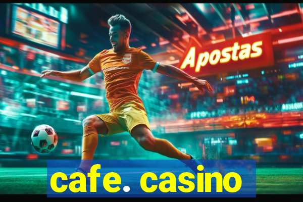 cafe. casino