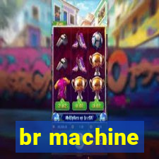 br machine