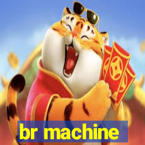 br machine