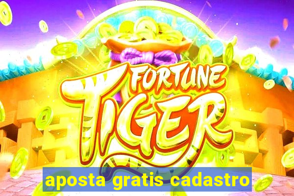 aposta gratis cadastro