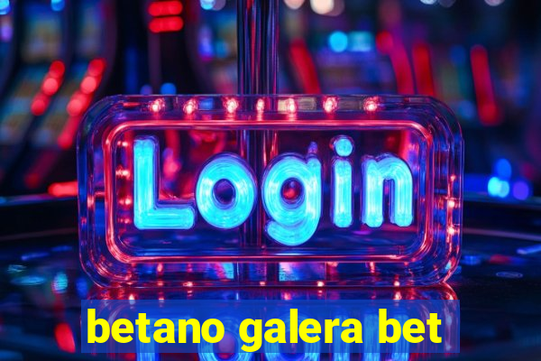 betano galera bet