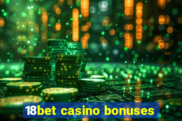 18bet casino bonuses