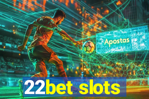 22bet slots