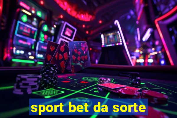 sport bet da sorte