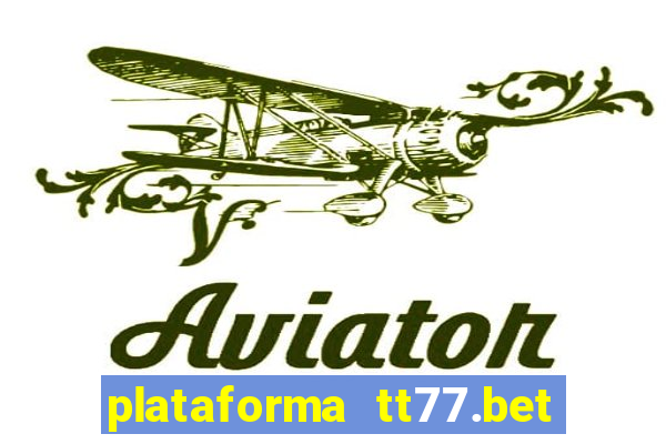 plataforma tt77.bet paga mesmo