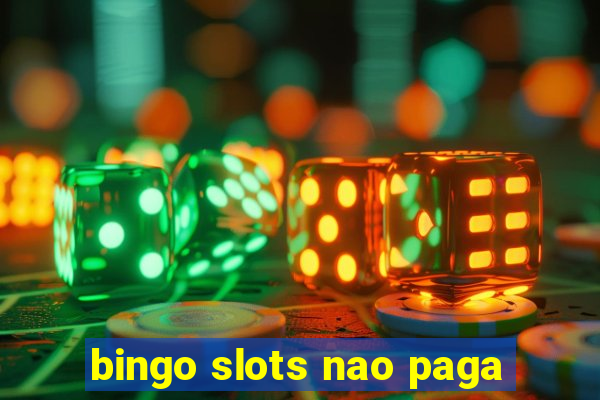 bingo slots nao paga