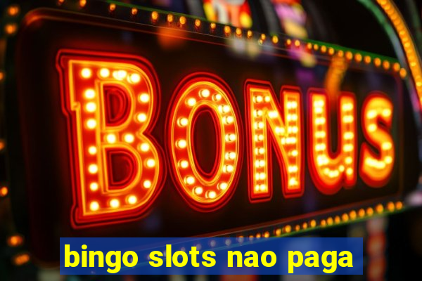 bingo slots nao paga