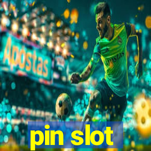 pin slot