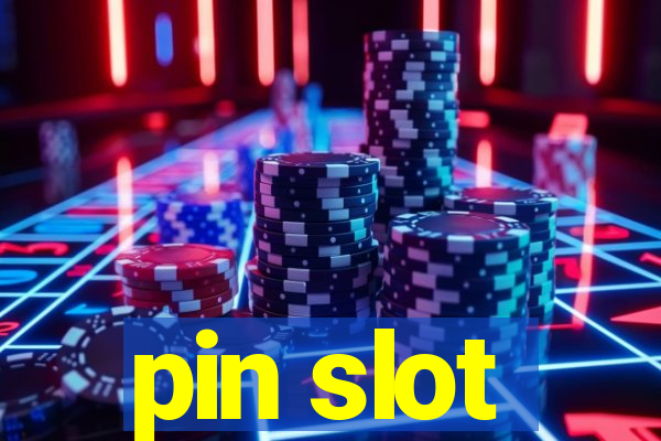 pin slot