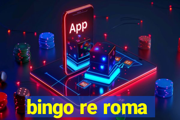 bingo re roma