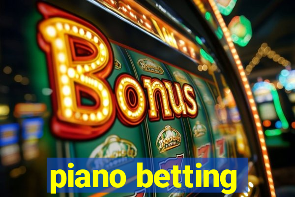 piano betting