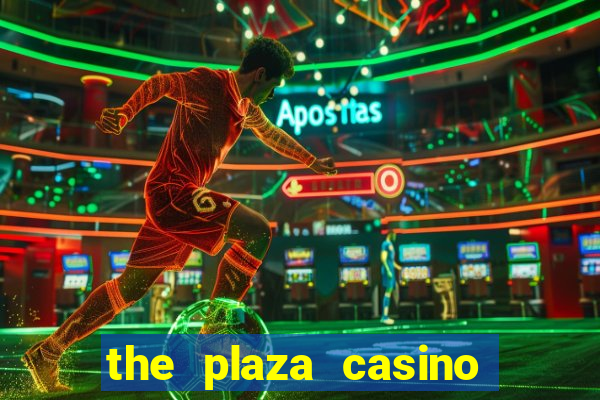 the plaza casino and hotel