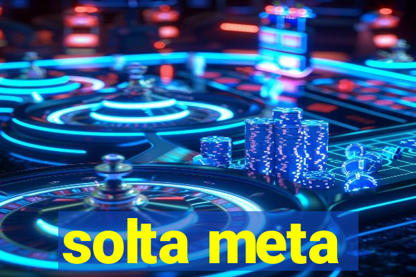 solta meta