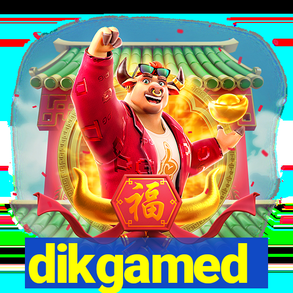 dikgamed