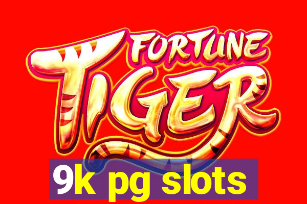 9k pg slots