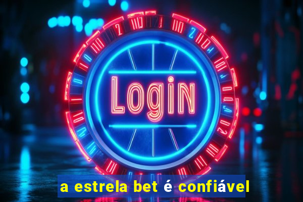 a estrela bet é confiável