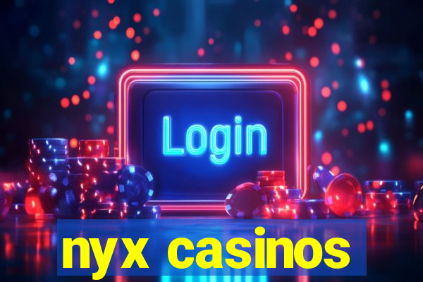 nyx casinos