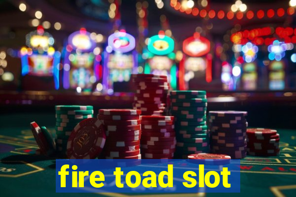 fire toad slot