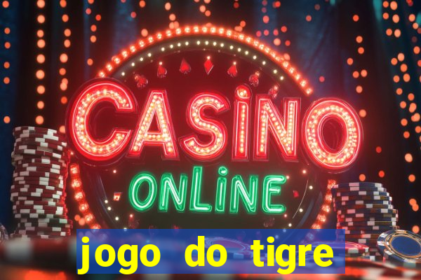 jogo do tigre cadastre e ganhe