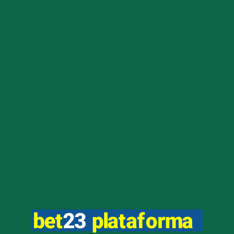 bet23 plataforma