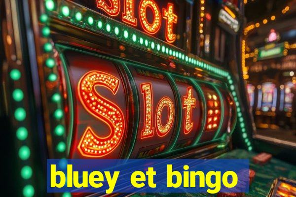 bluey et bingo