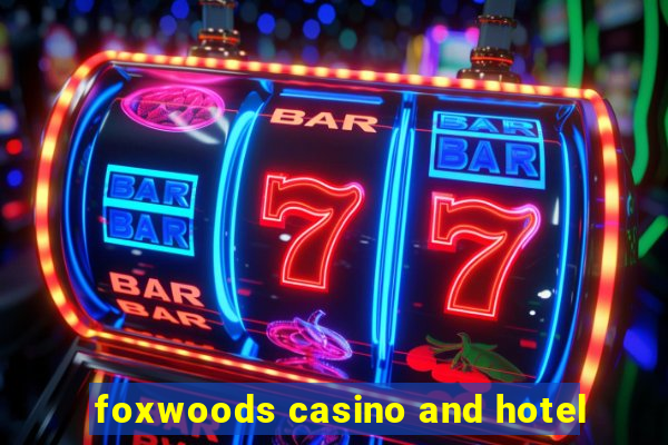 foxwoods casino and hotel