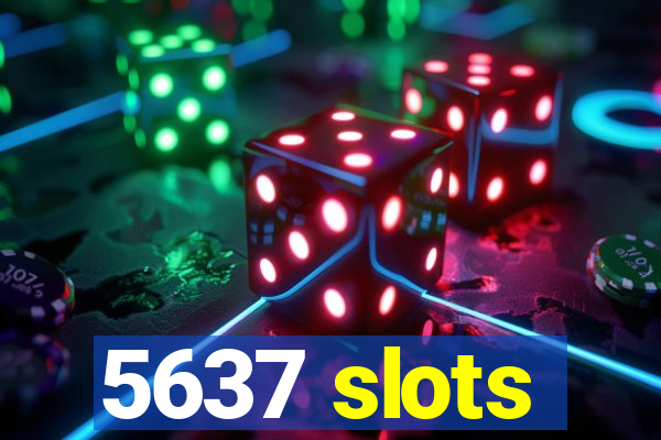 5637 slots