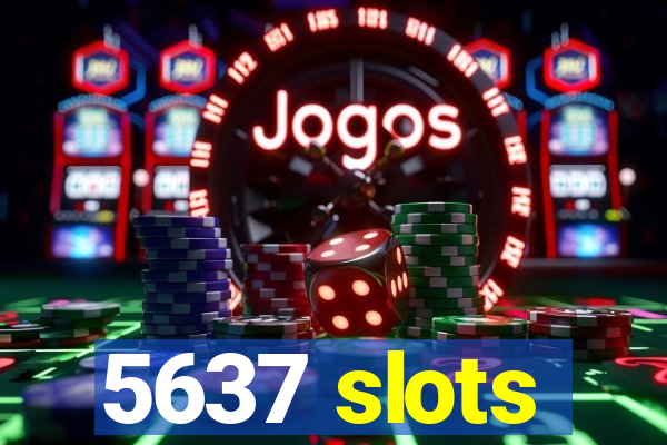 5637 slots