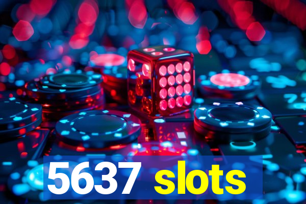 5637 slots