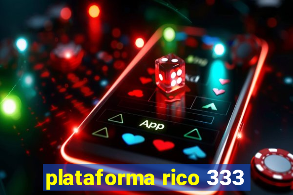 plataforma rico 333