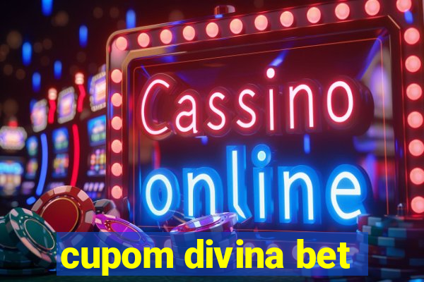 cupom divina bet