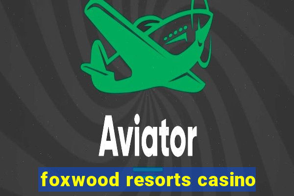 foxwood resorts casino