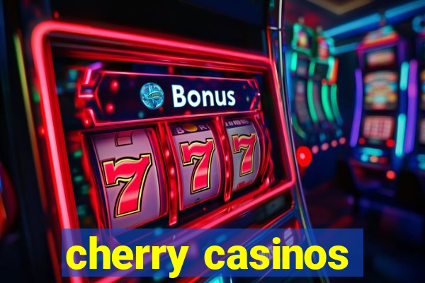 cherry casinos