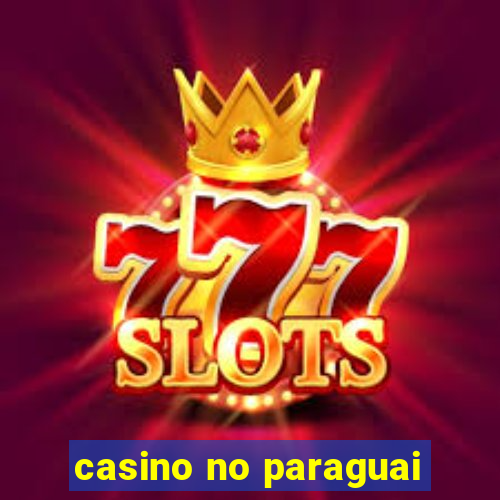 casino no paraguai