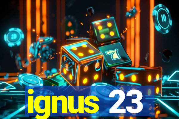 ignus 23