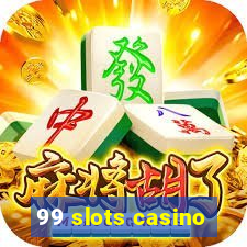 99 slots casino