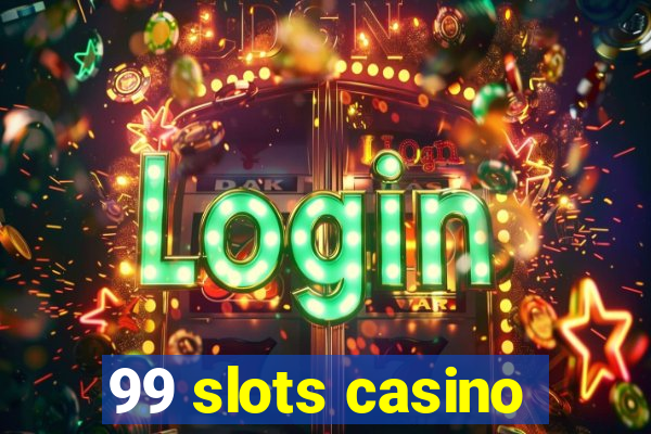 99 slots casino