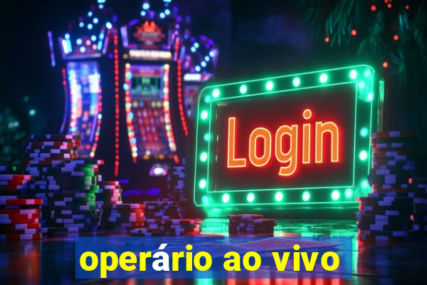 operário ao vivo