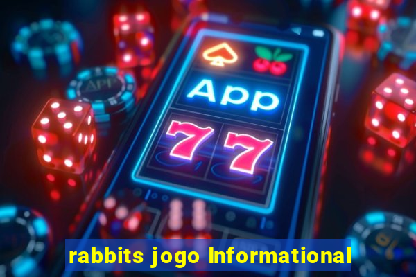 rabbits jogo Informational