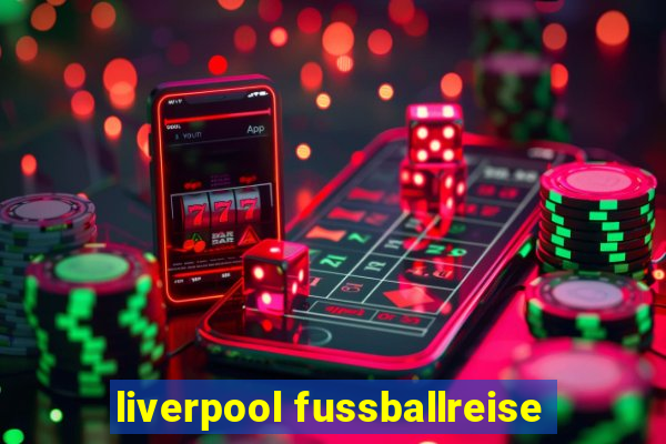 liverpool fussballreise