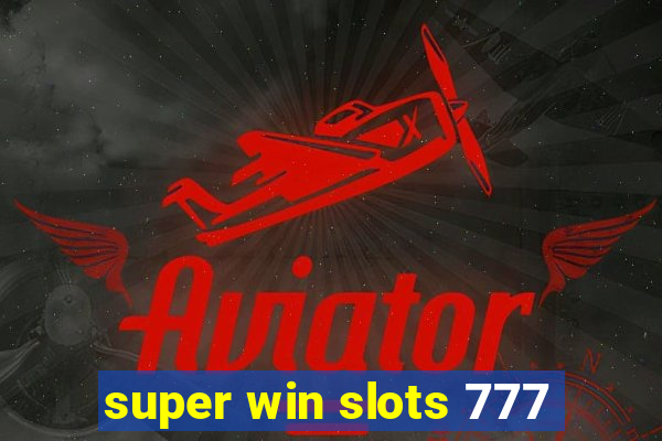 super win slots 777