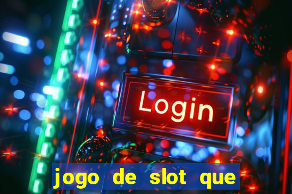 jogo de slot que ganha dinheiro de verdade